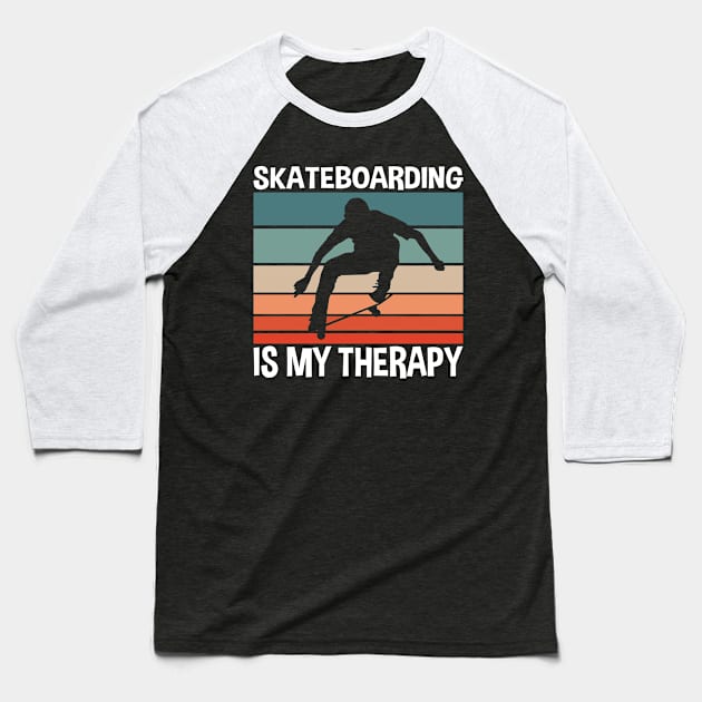 Skateboarding Is My Therapy Baseball T-Shirt by TK Store